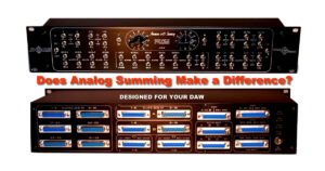 Does Analog Summing Make a Difference What does Analog Summing mixer do mix better